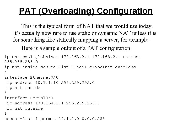 PAT (Overloading) Configuration This is the typical form of NAT that we would use