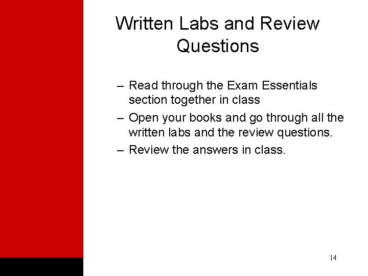 Written Labs and Review Questions – Read through the Exam Essentials section together in