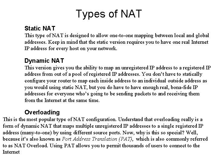 Types of NAT Static NAT This type of NAT is designed to allow one-to-one