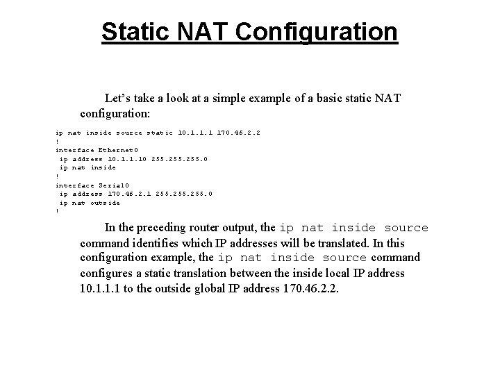 Static NAT Configuration Let’s take a look at a simple example of a basic
