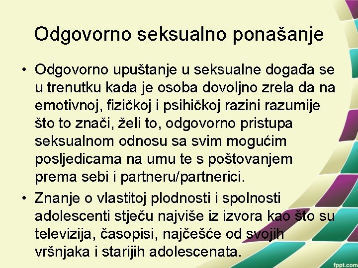 Odgovorno seksualno ponašanje • Odgovorno upuštanje u seksualne događa se u trenutku kada je