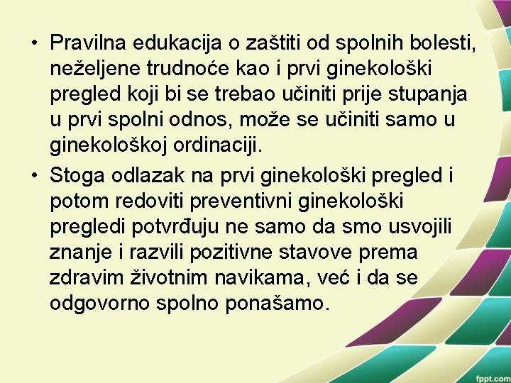  • Pravilna edukacija o zaštiti od spolnih bolesti, neželjene trudnoće kao i prvi