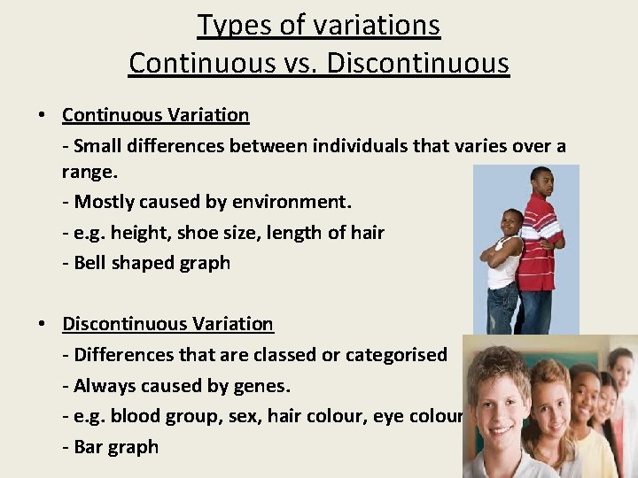 Types of variations Continuous vs. Discontinuous • Continuous Variation - Small differences between individuals