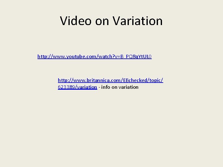 Video on Variation http: //www. youtube. com/watch? v=B_PQ 8 q. Yt. UL 0 http: