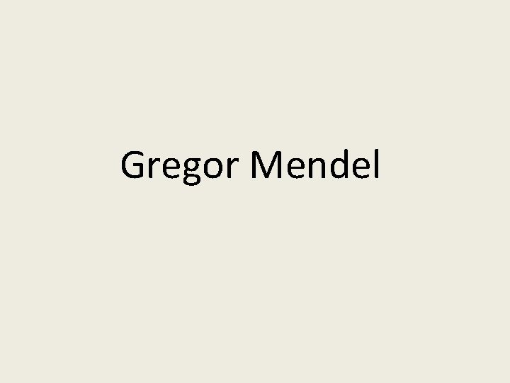 Gregor Mendel 