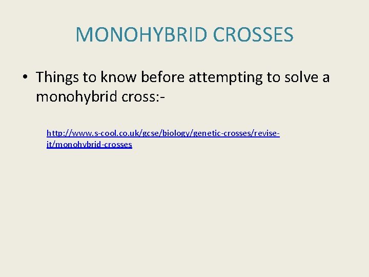 MONOHYBRID CROSSES • Things to know before attempting to solve a monohybrid cross: http: