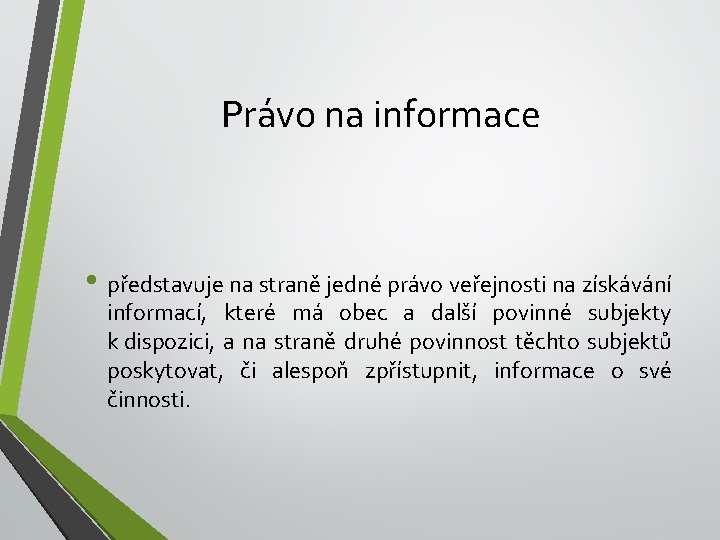 Právo na informace • představuje na straně jedné právo veřejnosti na získávání informací, které