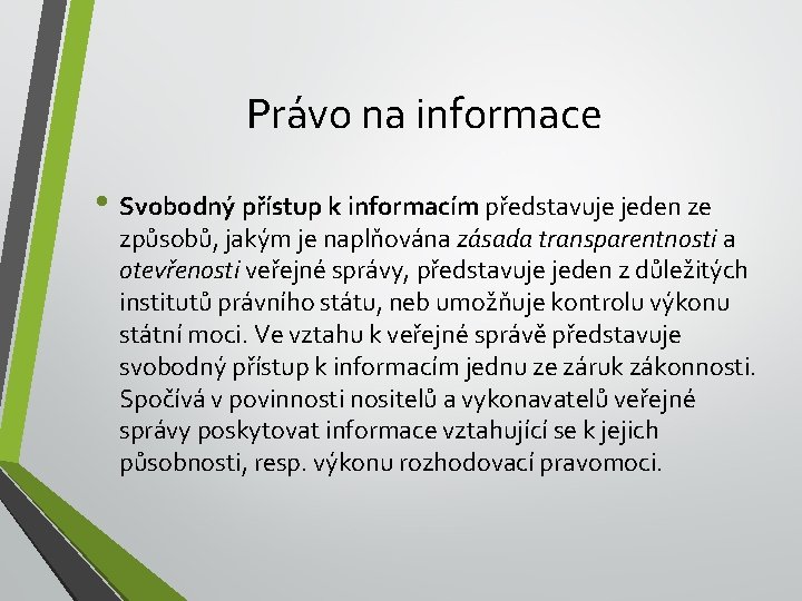 Právo na informace • Svobodný přístup k informacím představuje jeden ze způsobů, jakým je