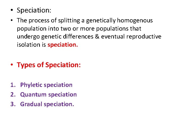  • Speciation: • The process of splitting a genetically homogenous population into two