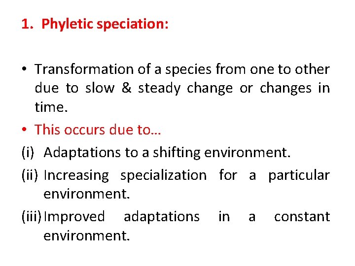 1. Phyletic speciation: • Transformation of a species from one to other due to