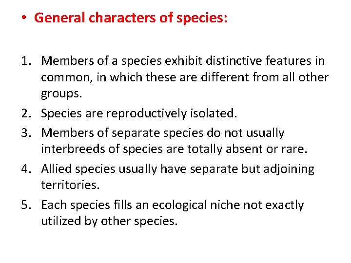  • General characters of species: 1. Members of a species exhibit distinctive features