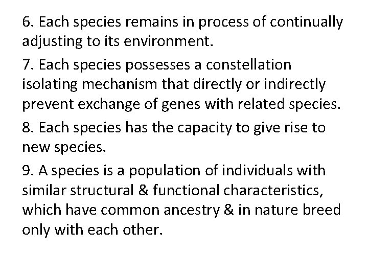 6. Each species remains in process of continually adjusting to its environment. 7. Each