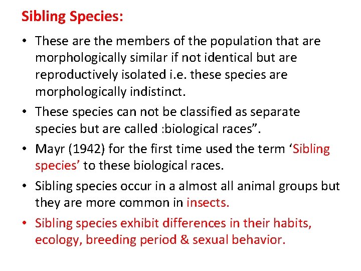 Sibling Species: • These are the members of the population that are morphologically similar