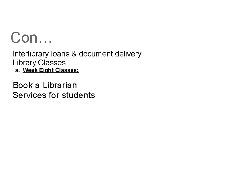 Con… Interlibrary loans & document delivery Library Classes a. Week Eight Classes: Book a