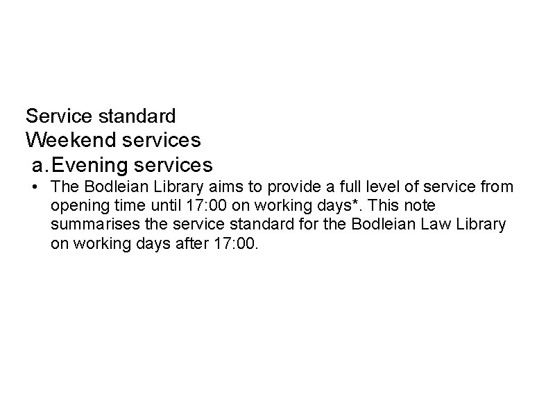 Service standard Weekend services a. Evening services • The Bodleian Library aims to provide