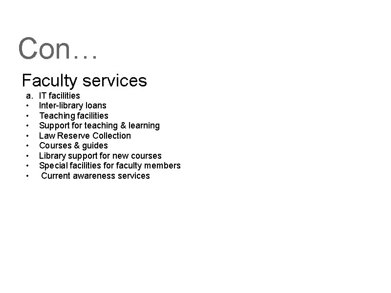 Con… Faculty services a. • • IT facilities Inter-library loans Teaching facilities Support for