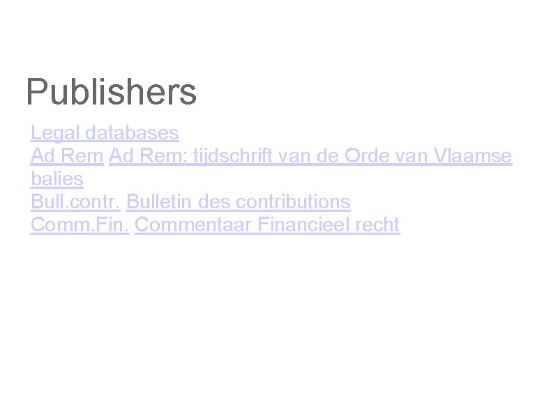 Publishers Legal databases Ad Rem: tijdschrift van de Orde van Vlaamse balies Bull. contr.