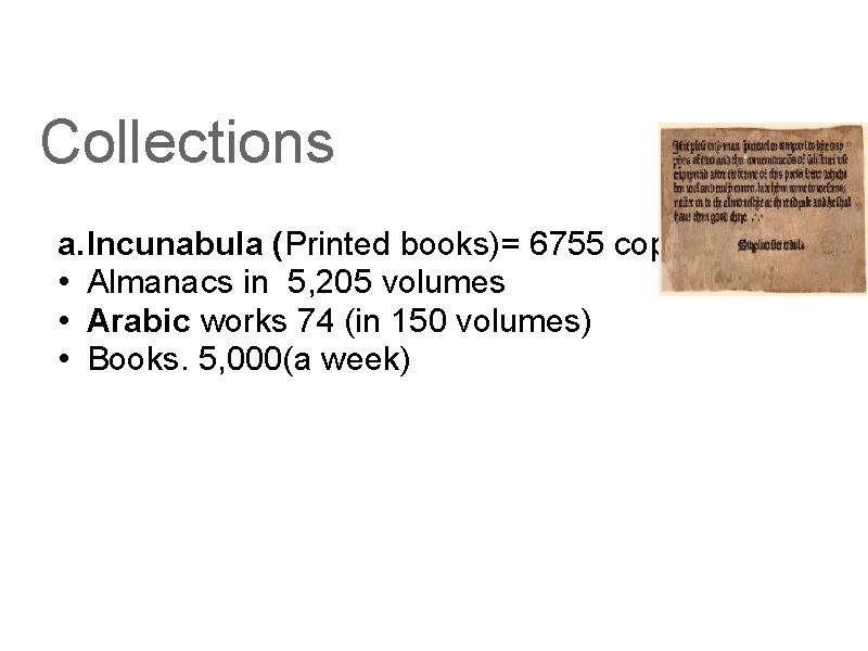 Collections a. Incunabula (Printed books)= 6755 copies • Almanacs in 5, 205 volumes •