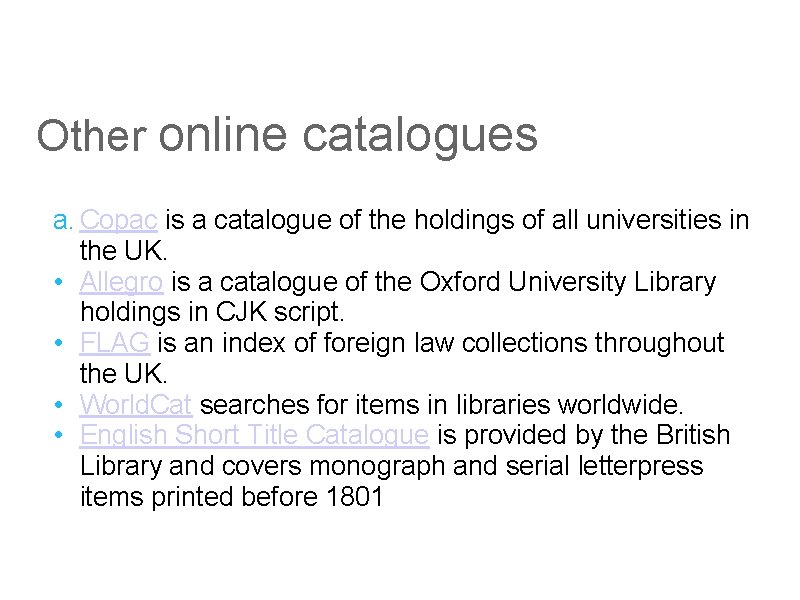 Other online catalogues a. Copac is a catalogue of the holdings of all universities