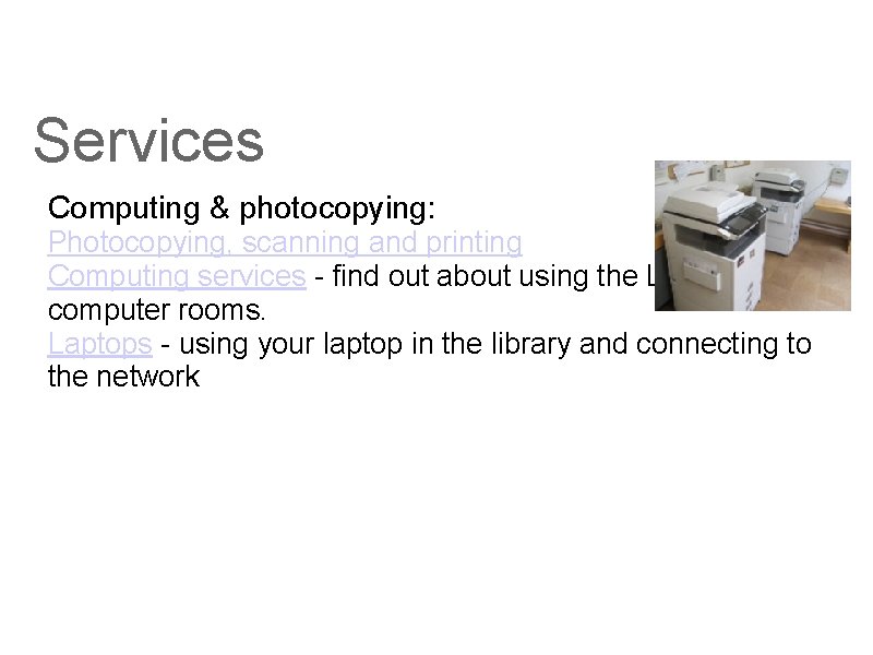 Services Computing & photocopying: Photocopying, scanning and printing Computing services - find out about