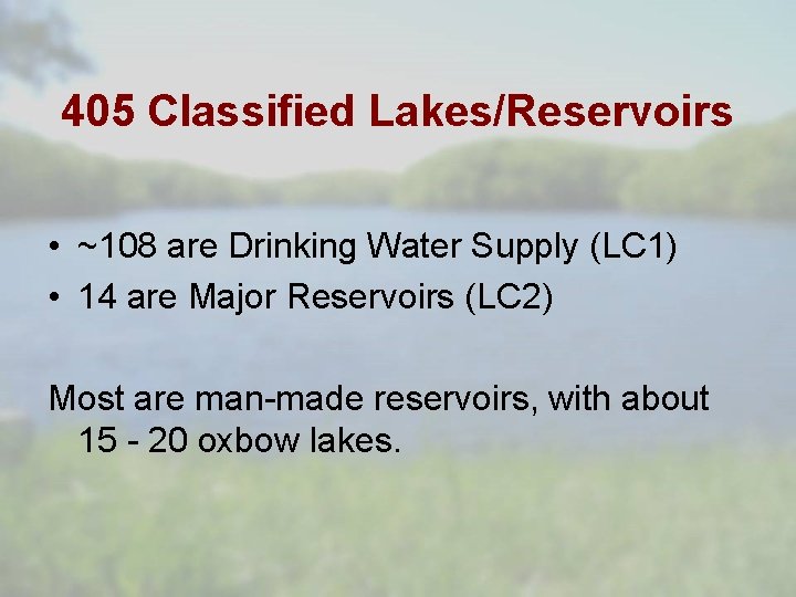 405 Classified Lakes/Reservoirs • ~108 are Drinking Water Supply (LC 1) • 14 are