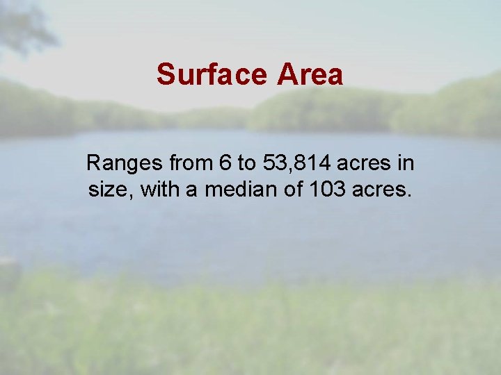 Surface Area Ranges from 6 to 53, 814 acres in size, with a median