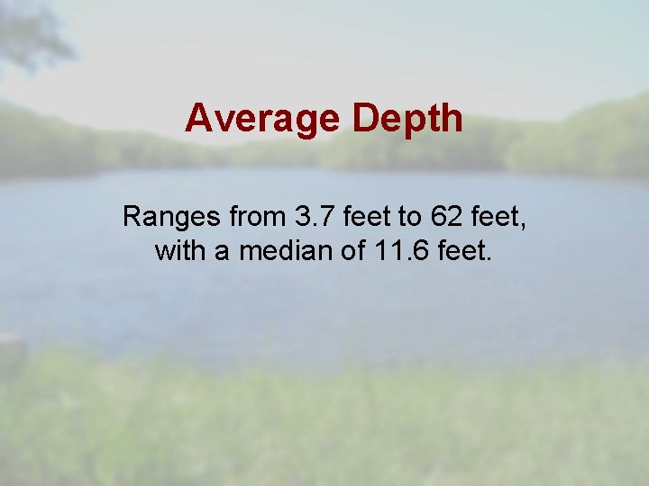 Average Depth Ranges from 3. 7 feet to 62 feet, with a median of