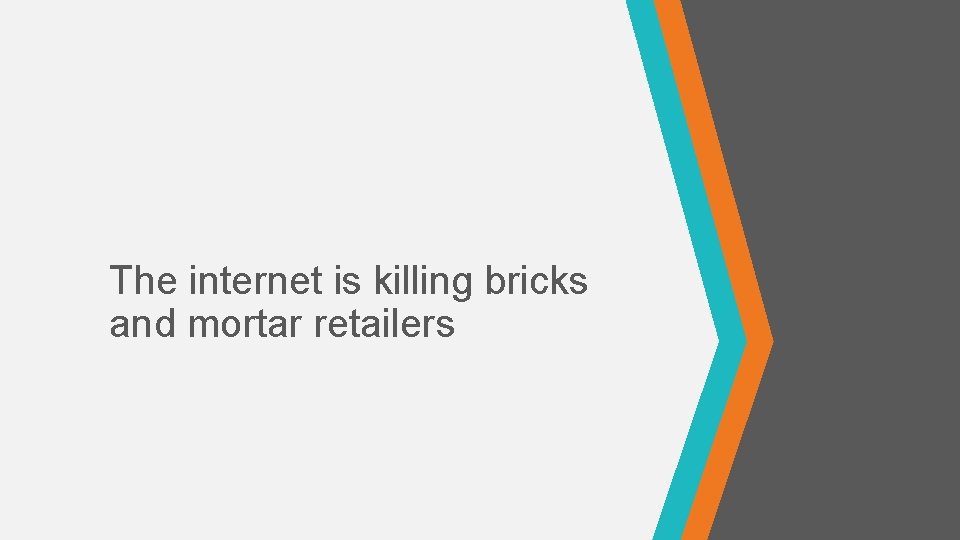 The internet is killing bricks and mortar retailers 