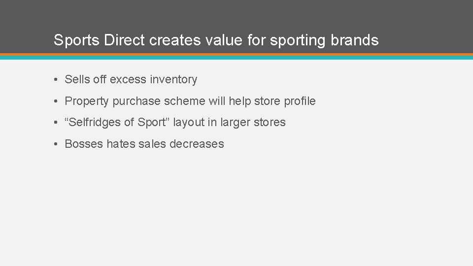 Sports Direct creates value for sporting brands • Sells off excess inventory • Property