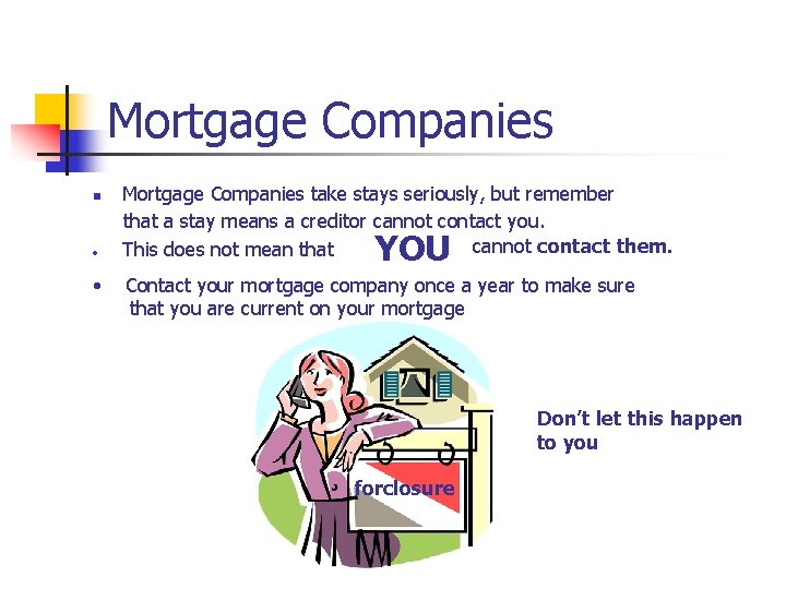 Mortgage Companies n • • Mortgage Companies take stays seriously, but remember that a