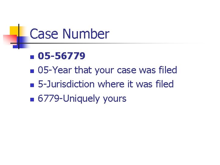 Case Number n n 05 -56779 05 -Year that your case was filed 5