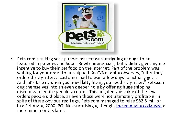  • Pets. com’s talking sock puppet mascot was intriguing enough to be featured