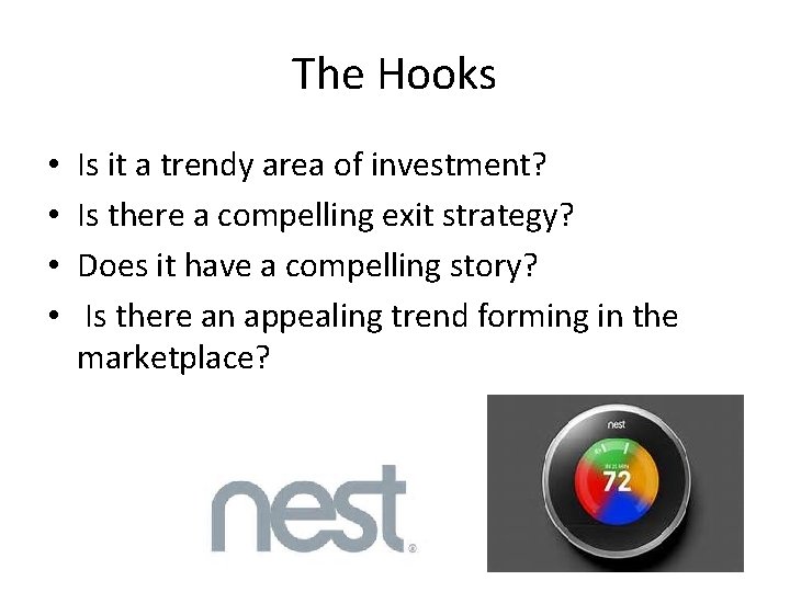 The Hooks • • Is it a trendy area of investment? Is there a