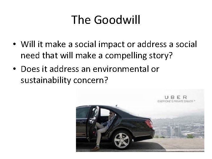 The Goodwill • Will it make a social impact or address a social need