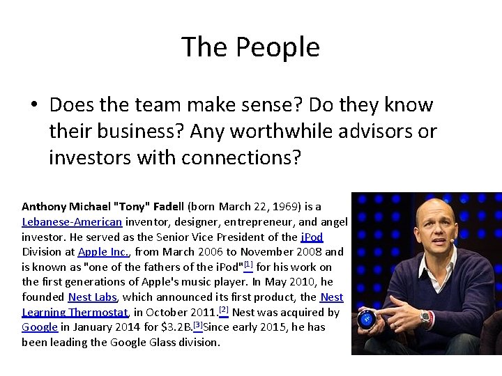 The People • Does the team make sense? Do they know their business? Any