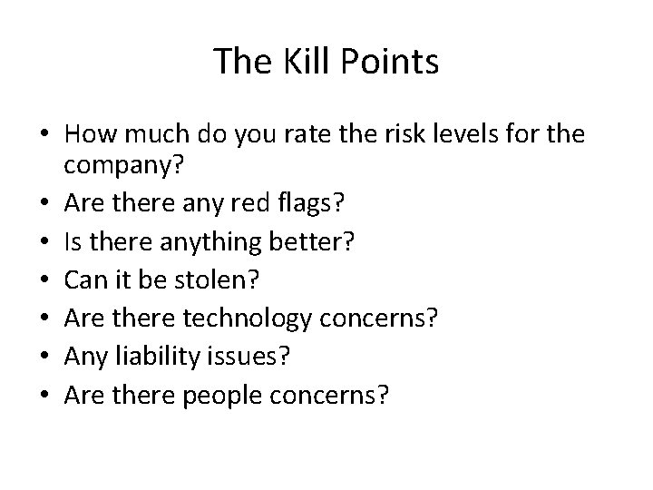 The Kill Points • How much do you rate the risk levels for the