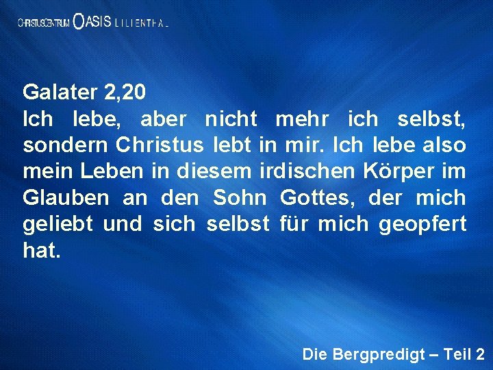 Galater 2, 20 Ich lebe, aber nicht mehr ich selbst, sondern Christus lebt in