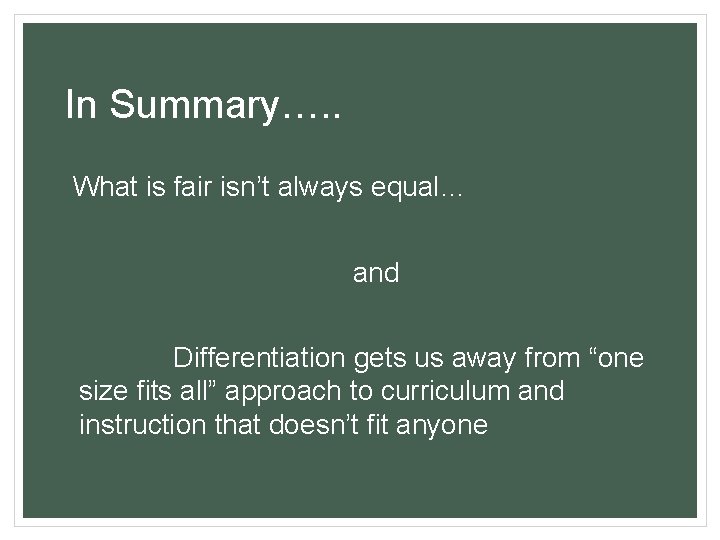 In Summary…. . What is fair isn’t always equal… and Differentiation gets us away