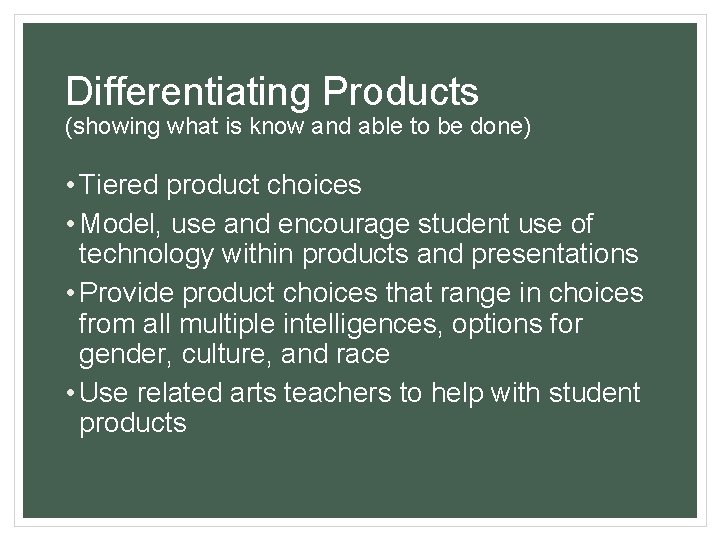 Differentiating Products (showing what is know and able to be done) • Tiered product