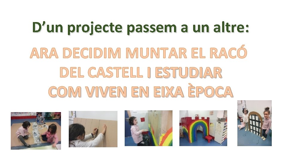 D’un projecte passem a un altre: ARA DECIDIM MUNTAR EL RACÓ DEL CASTELL I
