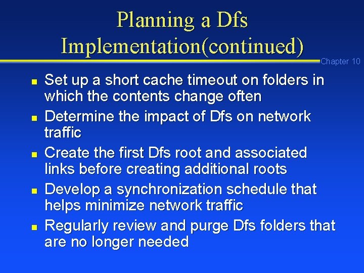 Planning a Dfs Implementation(continued) n n n Chapter 10 Set up a short cache Planning a Dfs Implementation(continued) n n n Chapter 10 Set up a short cache