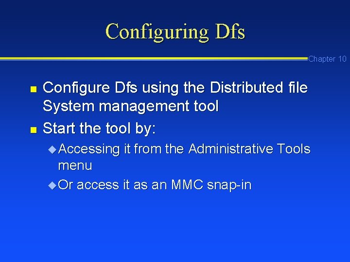 Configuring Dfs Chapter 10 n n Configure Dfs using the Distributed file System management Configuring Dfs Chapter 10 n n Configure Dfs using the Distributed file System management