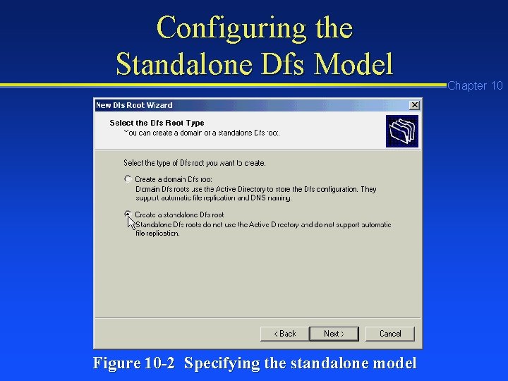 Configuring the Standalone Dfs Model Figure 10 -2 Specifying the standalone model Chapter 10 Configuring the Standalone Dfs Model Figure 10 -2 Specifying the standalone model Chapter 10