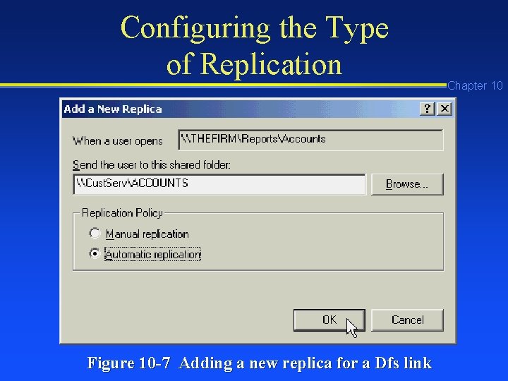 Configuring the Type of Replication Figure 10 -7 Adding a new replica for a Configuring the Type of Replication Figure 10 -7 Adding a new replica for a