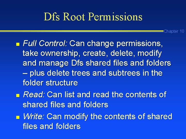 Dfs Root Permissions Chapter 10 n n n Full Control: Can change permissions, take Dfs Root Permissions Chapter 10 n n n Full Control: Can change permissions, take