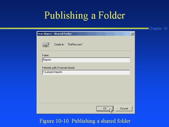 Publishing a Folder Chapter 10 Figure 10 -10 Publishing a shared folder Publishing a Folder Chapter 10 Figure 10 -10 Publishing a shared folder