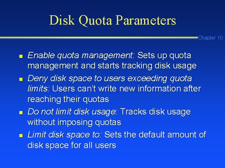 Disk Quota Parameters Chapter 10 n n Enable quota management: Sets up quota management Disk Quota Parameters Chapter 10 n n Enable quota management: Sets up quota management