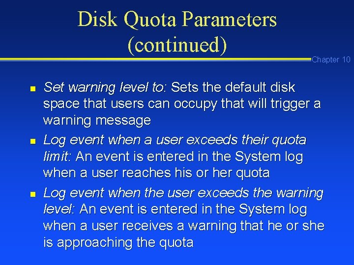 Disk Quota Parameters (continued) n n n Chapter 10 Set warning level to: Sets Disk Quota Parameters (continued) n n n Chapter 10 Set warning level to: Sets