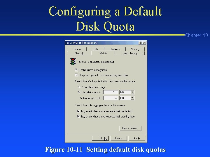 Configuring a Default Disk Quota Figure 10 -11 Setting default disk quotas Chapter 10 Configuring a Default Disk Quota Figure 10 -11 Setting default disk quotas Chapter 10