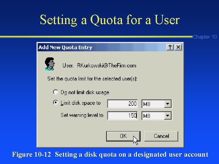 Setting a Quota for a User Chapter 10 Figure 10 -12 Setting a disk Setting a Quota for a User Chapter 10 Figure 10 -12 Setting a disk